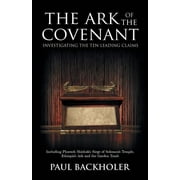 The Ark of the Covenant, Investigating the Ten Leading Claims: Including Pharaoh Shishak's Siege of Solomon's Temple, Ethiopia's Ark \u0026 the Garden Tomb (Paperback)